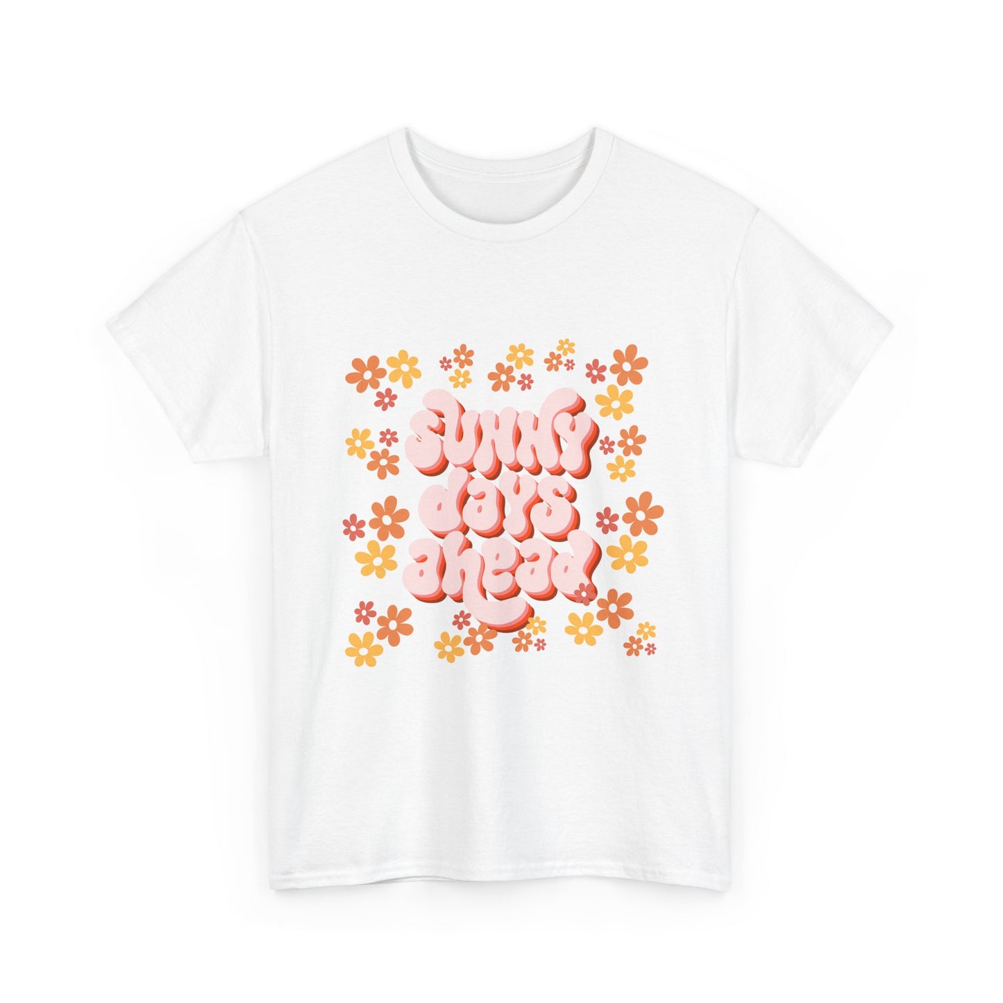 Sunny Days Ahead Tee, Unisex Cotton Tee, Flower Graphic Shirt, Casual Summer T-Shirt, Positive Vibes Apparel, Gift for Friends