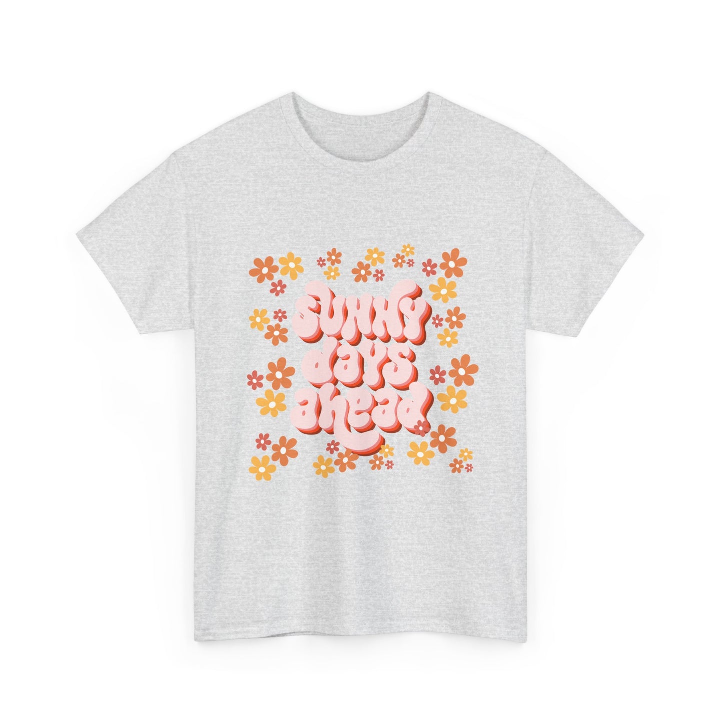 Sunny Days Ahead Tee, Unisex Cotton Tee, Flower Graphic Shirt, Casual Summer T-Shirt, Positive Vibes Apparel, Gift for Friends