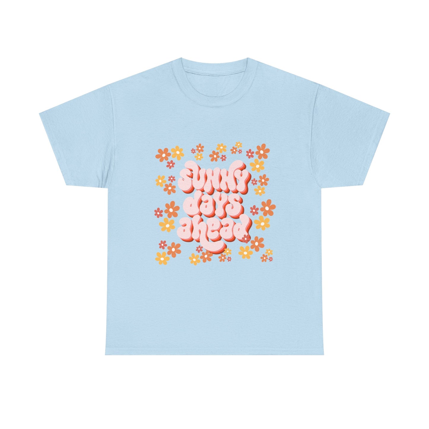 Sunny Days Ahead Tee, Unisex Cotton Tee, Flower Graphic Shirt, Casual Summer T-Shirt, Positive Vibes Apparel, Gift for Friends
